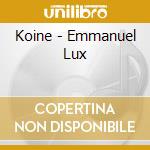 Koine - Emmanuel Lux cd