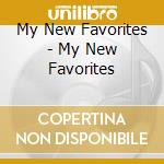 My New Favorites - My New Favorites cd