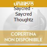 Saycred - Saycred Thoughtz cd