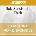 Bob Sandford - Thick cd