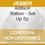 Addison Station - Suit Up Ep cd
