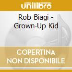 Rob Biagi - Grown-Up Kid cd