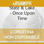 State & Lake - Once Upon Time cd