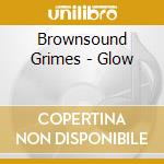 Brownsound Grimes - Glow cd