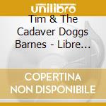 Tim & The Cadaver Doggs Barnes - Libre De Los Muertos cd