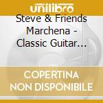Steve & Friends Marchena - Classic Guitar Dreams cd