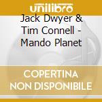 Jack Dwyer & Tim Connell - Mando Planet cd