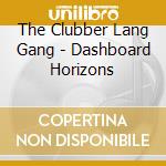 The Clubber Lang Gang - Dashboard Horizons cd