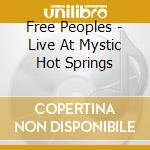Free Peoples - Live At Mystic Hot Springs cd