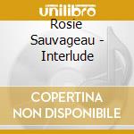 Rosie Sauvageau - Interlude cd
