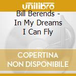 Bill Berends - In My Dreams I Can Fly cd