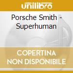 Porsche Smith - Superhuman cd