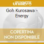 Goh Kurosawa - Energy cd