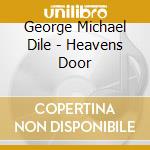 George Michael Dile - Heavens Door cd musicale di George Michael Dile