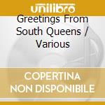 Greetings From South Queens / Various cd