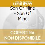 Son Of Mine - Son Of Mine cd