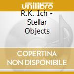 R.K. Ich - Stellar Objects cd