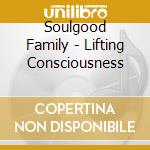 Soulgood Family - Lifting Consciousness cd