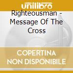 Righteousman - Message Of The Cross cd musicale di Righteousman