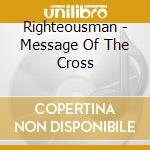 Righteousman - Message Of The Cross cd