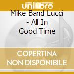 Mike Band Lucci - All In Good Time cd