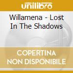 Willamena - Lost In The Shadows cd musicale di Willamena