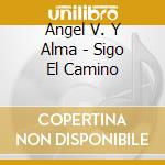 Angel V. Y Alma - Sigo El Camino cd