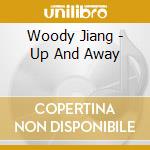 Woody Jiang - Up And Away cd musicale di Woody Jiang