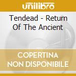 Tendead - Return Of The Ancient cd