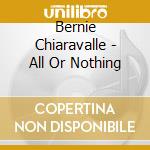 Bernie Chiaravalle - All Or Nothing cd