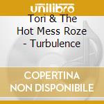 Tori & The Hot Mess Roze - Turbulence cd