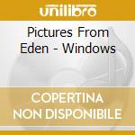 Pictures From Eden - Windows cd musicale di Pictures From Eden