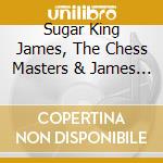 Sugar King James, The Chess Masters & James O'Neill And The Silver Shadows - Tru Blu Mud cd