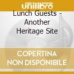 Lunch Guests - Another Heritage Site cd