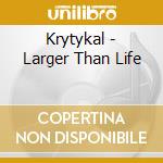 Krytykal - Larger Than Life cd