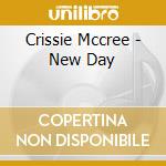 Crissie Mccree - New Day cd musicale di Crissie Mccree