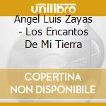 Angel Luis Zayas - Los Encantos De Mi Tierra cd