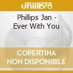 Phillips Jan - Ever With You cd