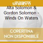 Alta Solomon & Gordon Solomon - Winds On Waters cd