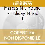 Marcus Mr. Young - Holiday Music 1