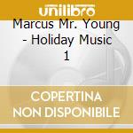 Marcus Mr. Young - Holiday Music 1 cd
