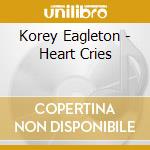 Korey Eagleton - Heart Cries cd