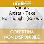 Various Artists - Take No Thought (Rose M. Cooley-Shuman Presents) cd