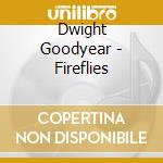 Dwight Goodyear - Fireflies cd