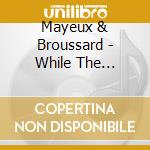 Mayeux & Broussard - While The Gittin'S Good cd
