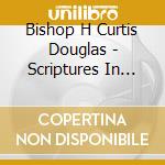 Bishop H Curtis Douglas - Scriptures In Song cd