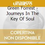 Green Forrest - Journeys In The Key Of Soul cd