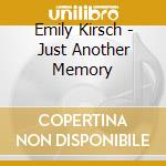 Emily Kirsch - Just Another Memory cd