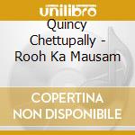 Quincy Chettupally - Rooh Ka Mausam cd