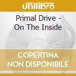 Primal Drive - On The Inside cd